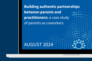 Building authentic partnerships between parents and practitioners: a case study of parents as coworkers
