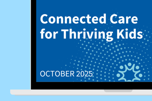 Connected Care for Thriving Kids