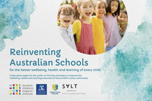 Reinventing Australian Schools for the better wellbeing, health and learning of every child