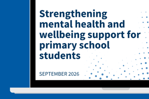 Strengthening mental health and wellbeing support for primary school students