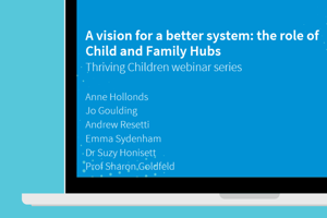 A vision for a better system: The role of Child and Family Hubs